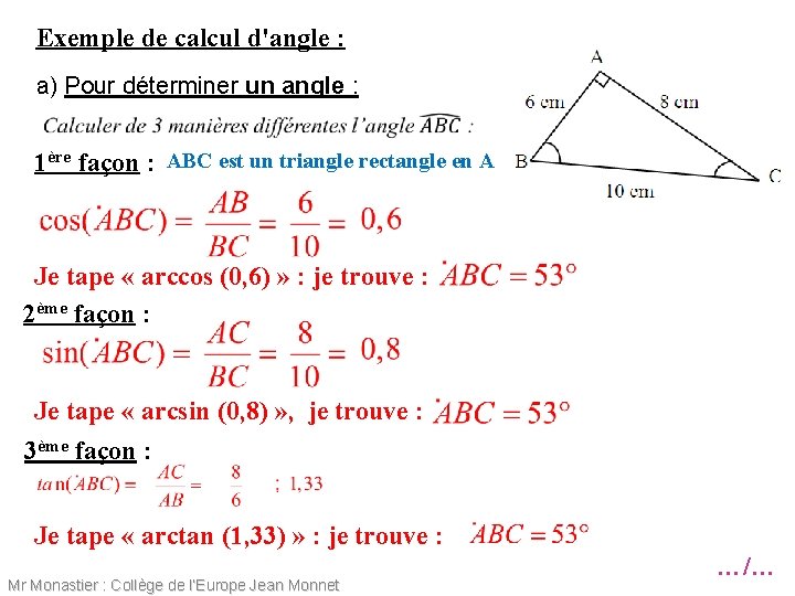 Exemple de calcul d'angle : a) Pour déterminer un angle : 1ère façon :