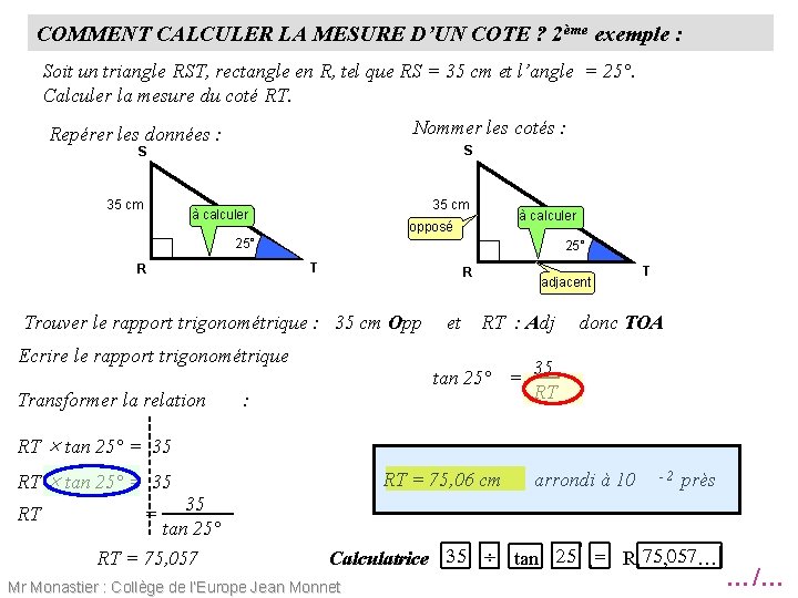 COMMENT CALCULER LA MESURE D’UN COTE ? 2ème exemple : Soit un triangle RST,