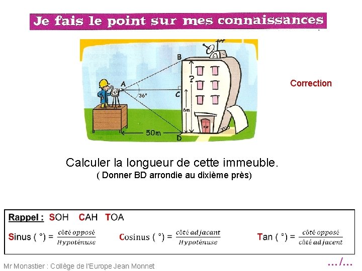 Correction Calculer la longueur de cette immeuble. ( Donner BD arrondie au dixième près)