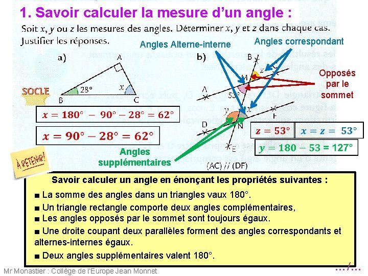 1. Savoir calculer la mesure d’un angle : Angles Alterne-interne Angles correspondant Opposés par