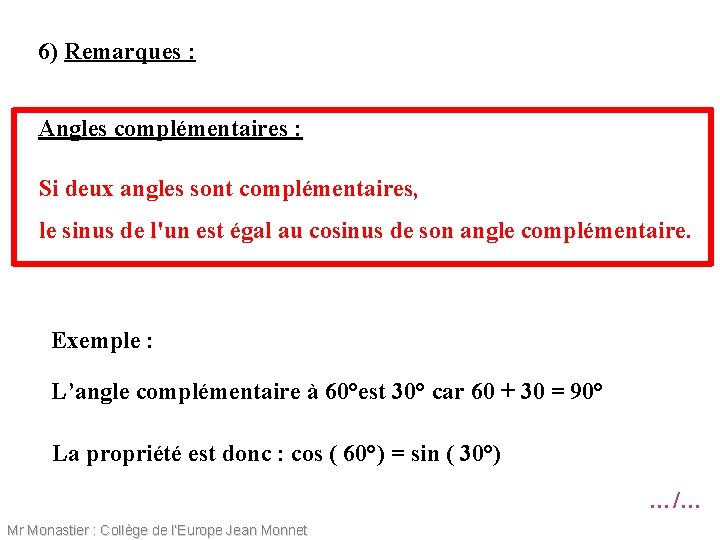 6) Remarques : Angles complémentaires : Si deux angles sont complémentaires, le sinus de