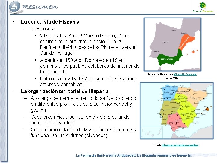  • • La conquista de Hispania – Tres fases: • 218 a. c