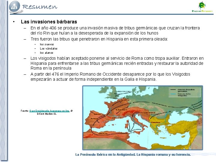  • Las invasiones bárbaras – En el año 406 se produce una invasión