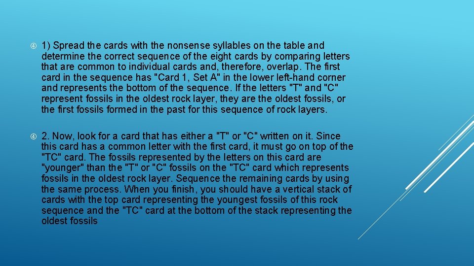  1) Spread the cards with the nonsense syllables on the table and determine