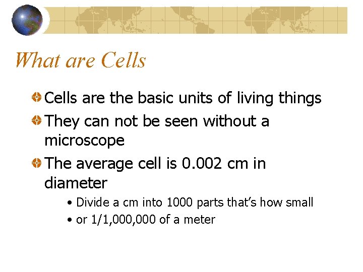 What are Cells are the basic units of living things They can not be