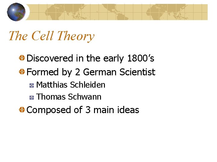 The Cell Theory Discovered in the early 1800’s Formed by 2 German Scientist Matthias