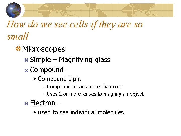 How do we see cells if they are so small Microscopes Simple – Magnifying