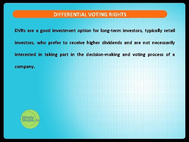 DIFFERENTIAL VOTING RIGHTS DVRs are a good investment option for long-term investors, typically retail