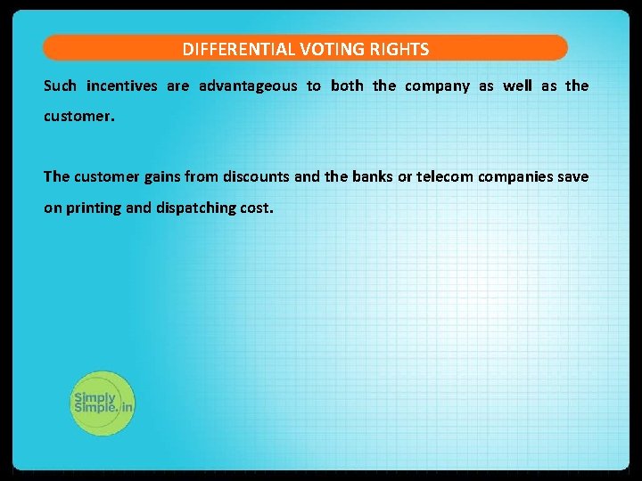 DIFFERENTIAL VOTING RIGHTS Such incentives are advantageous to both the company as well as