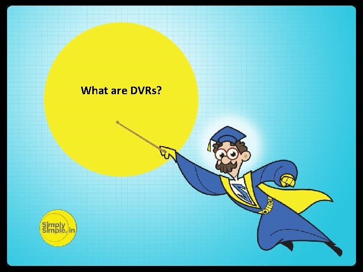 What are DVRs? 