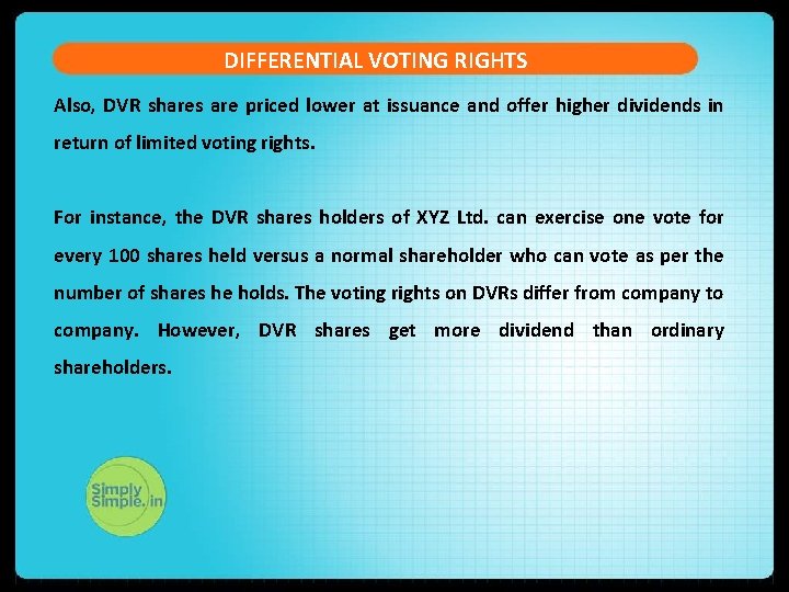 DIFFERENTIAL VOTING RIGHTS Also, DVR shares are priced lower at issuance and offer higher