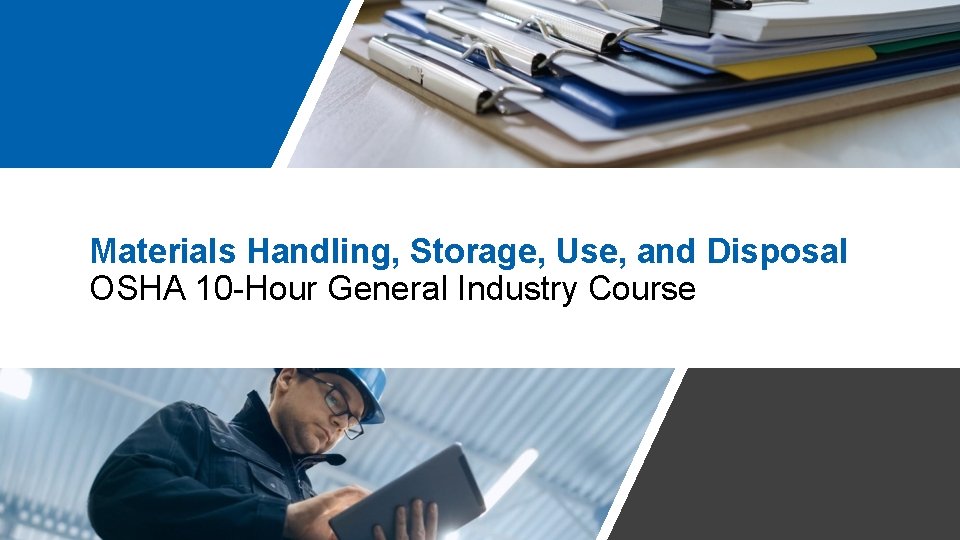 Materials Handling, Storage, Use, and Disposal OSHA 10 -Hour General Industry Course 