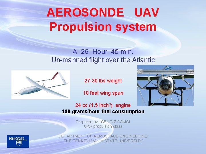 AEROSONDE UAV Propulsion system A 26 Hour 45 min. Un-manned flight over the Atlantic