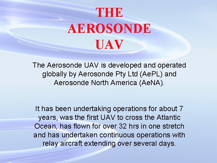 THE AEROSONDE UAV The Aerosonde UAV is developed and operated globally by Aerosonde Pty