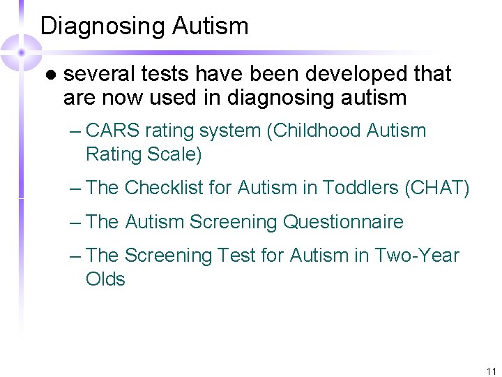 Diagnosing Autism l several tests have been developed that are now used in diagnosing