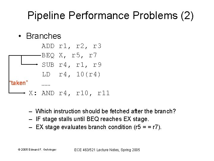 Pipeline Performance Problems (2) • Branches ADD BEQ SUB LD “taken” …… X: AND