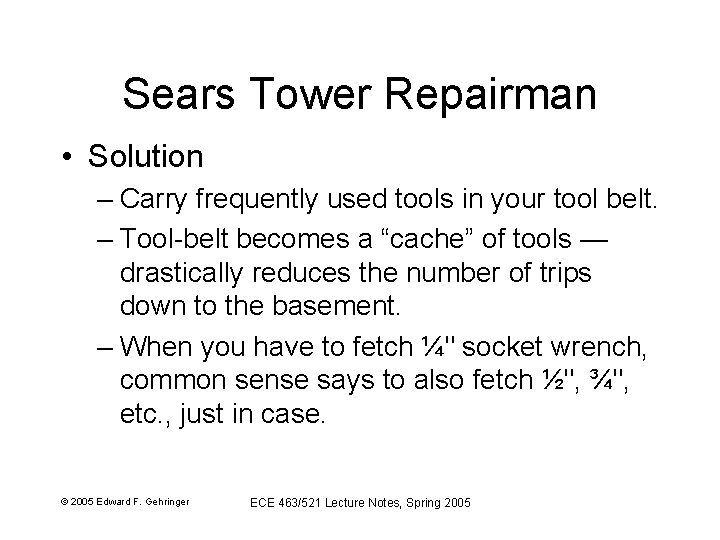 Sears Tower Repairman • Solution – Carry frequently used tools in your tool belt.