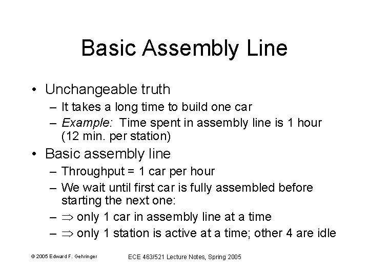 Basic Assembly Line • Unchangeable truth – It takes a long time to build