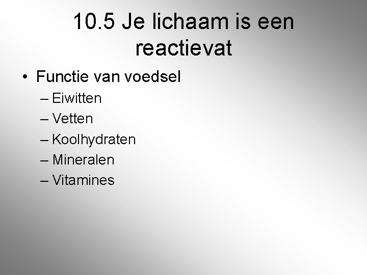 10. 5 Je lichaam is een reactievat • Functie van voedsel – Eiwitten –