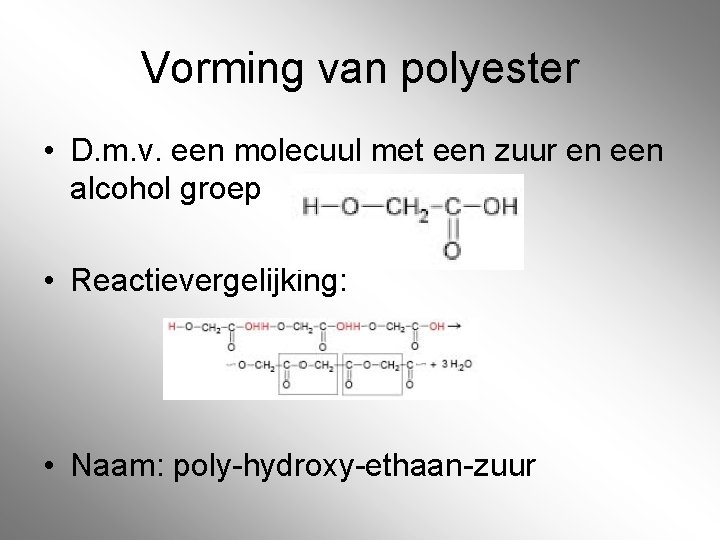 Vorming van polyester • D. m. v. een molecuul met een zuur en een