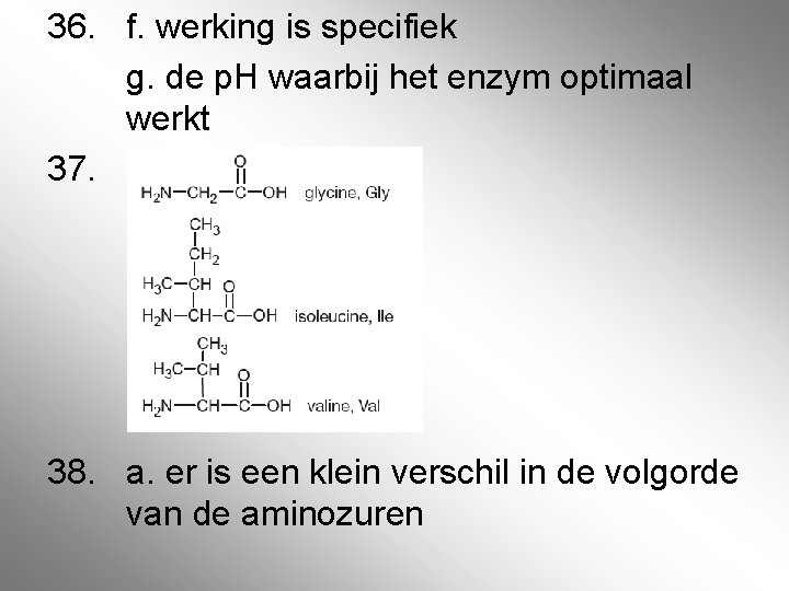 36. f. werking is specifiek g. de p. H waarbij het enzym optimaal werkt