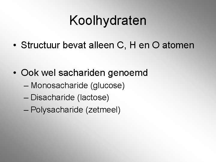 Koolhydraten • Structuur bevat alleen C, H en O atomen • Ook wel sachariden