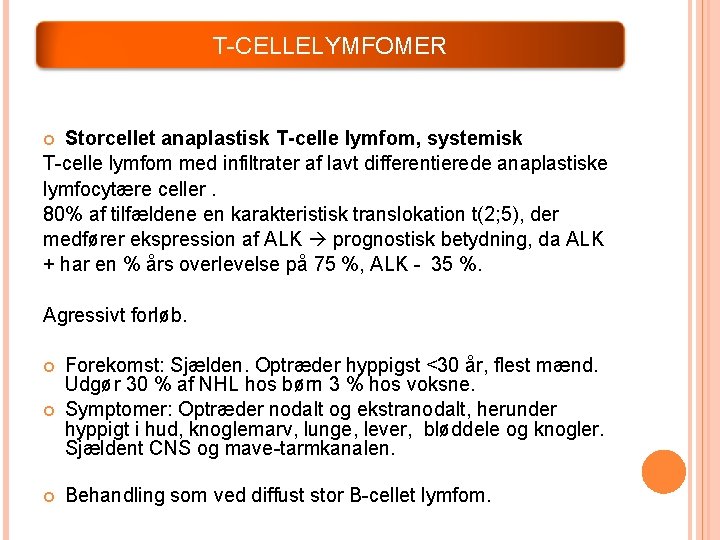 T-CELLELYMFOMER Storcellet anaplastisk T-celle lymfom, systemisk T-celle lymfom med infiltrater af lavt differentierede anaplastiske