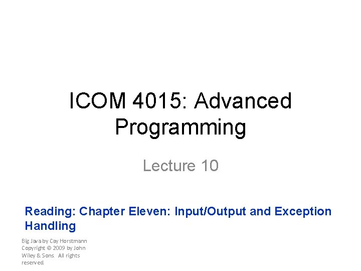 ICOM 4015: Advanced Programming Lecture 10 Reading: Chapter Eleven: Input/Output and Exception Handling Big