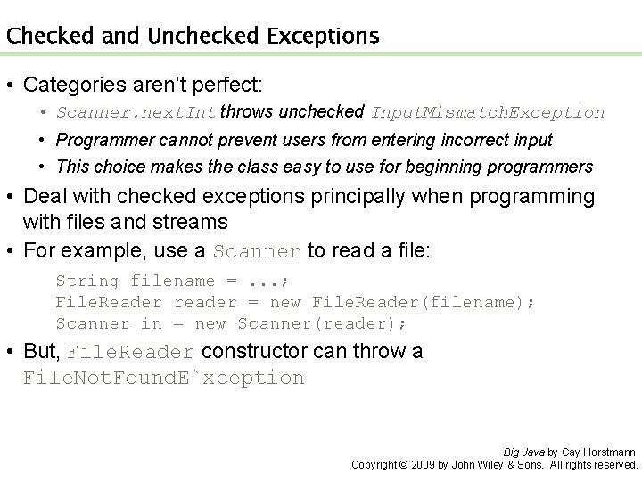 Checked and Unchecked Exceptions • Categories aren’t perfect: • Scanner. next. Int throws unchecked