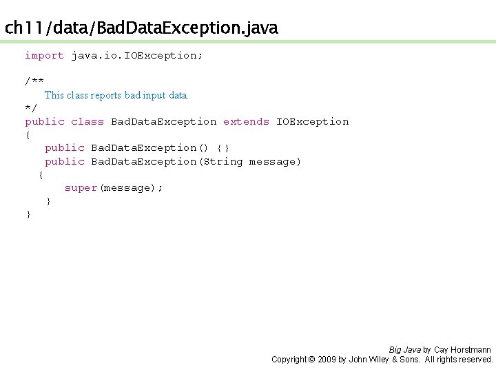 ch 11/data/Bad. Data. Exception. java import java. io. IOException; /** This class reports bad