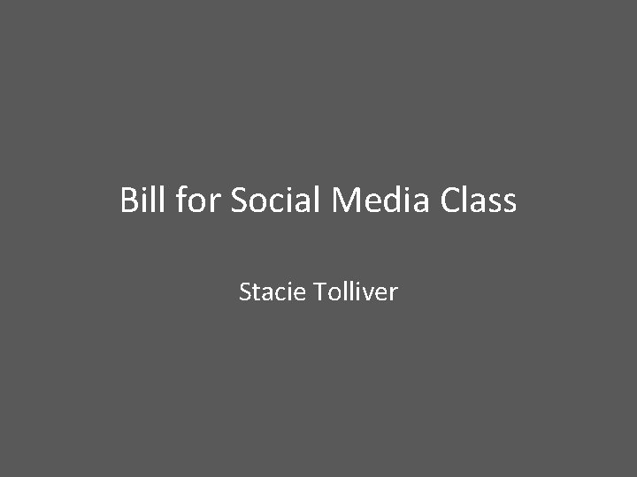 Bill for Social Media Class Stacie Tolliver 