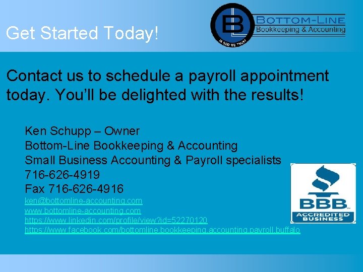 Get Started Today! Contact us to schedule a payroll appointment today. You’ll be delighted