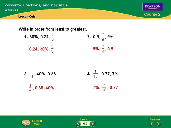 Percents, Fractions, and Decimals LESSON 6 -2 Course 2 Lesson Quiz Write in order