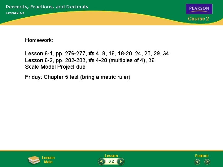 Percents, Fractions, and Decimals LESSON 6 -2 Course 2 Homework: Lesson 6 -1, pp.