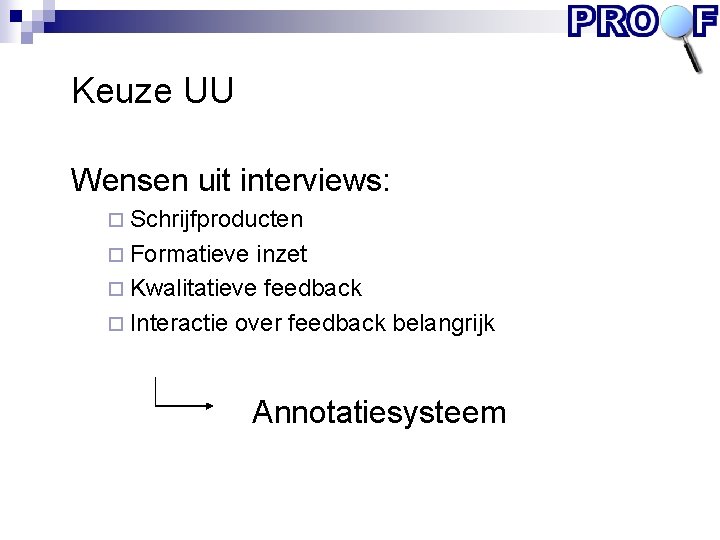 Keuze UU Wensen uit interviews: ¨ Schrijfproducten ¨ Formatieve inzet ¨ Kwalitatieve feedback ¨