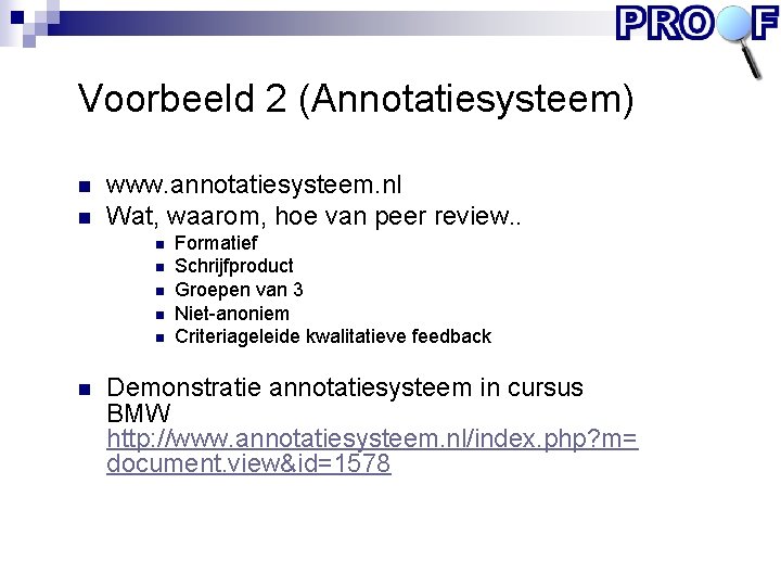 Voorbeeld 2 (Annotatiesysteem) n n www. annotatiesysteem. nl Wat, waarom, hoe van peer review.