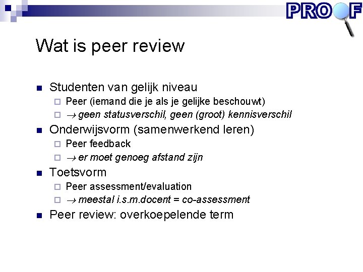 Wat is peer review n Studenten van gelijk niveau Peer (iemand die je als