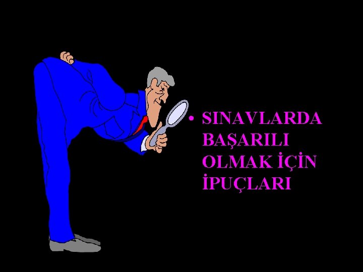  • SINAVLARDA BAŞARILI OLMAK İÇİN İPUÇLARI 