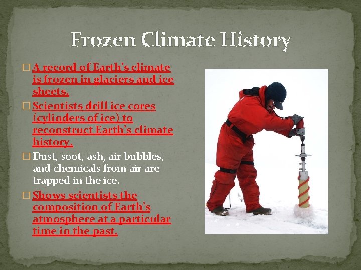 Frozen Climate History � A record of Earth’s climate is frozen in glaciers and Frozen Climate History � A record of Earth’s climate is frozen in glaciers and
