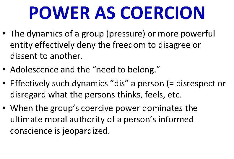 POWER AS COERCION • The dynamics of a group (pressure) or more powerful entity