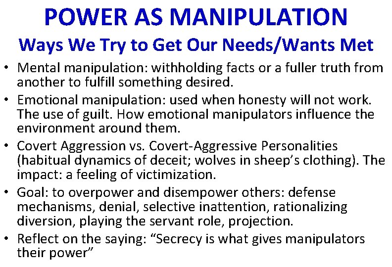 POWER AS MANIPULATION Ways We Try to Get Our Needs/Wants Met • Mental manipulation: