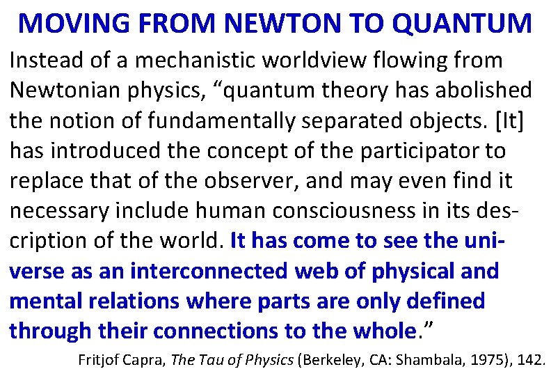 MOVING FROM NEWTON TO QUANTUM Instead of a mechanistic worldview flowing from Newtonian physics,