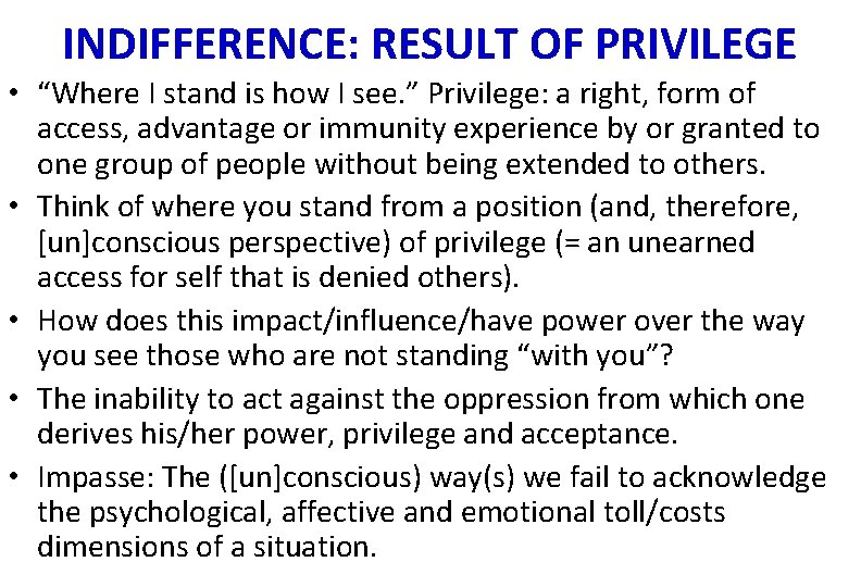 INDIFFERENCE: RESULT OF PRIVILEGE • “Where I stand is how I see. ” Privilege: