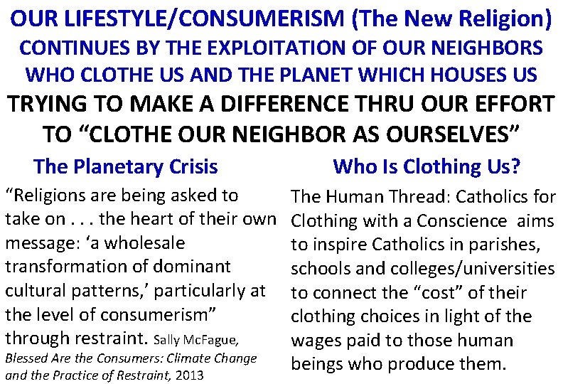 OUR LIFESTYLE/CONSUMERISM (The New Religion) CONTINUES BY THE EXPLOITATION OF OUR NEIGHBORS WHO CLOTHE