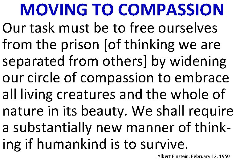 MOVING TO COMPASSION Our task must be to free ourselves from the prison [of
