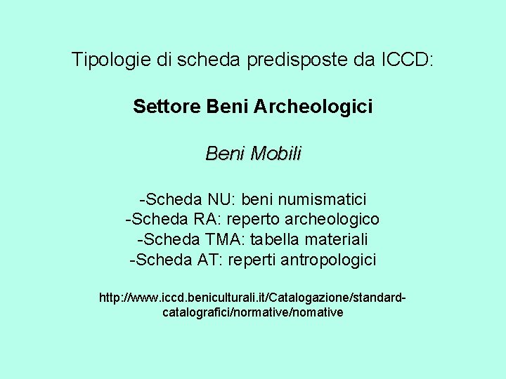 Tipologie di scheda predisposte da ICCD: Settore Beni Archeologici Beni Mobili -Scheda NU: beni