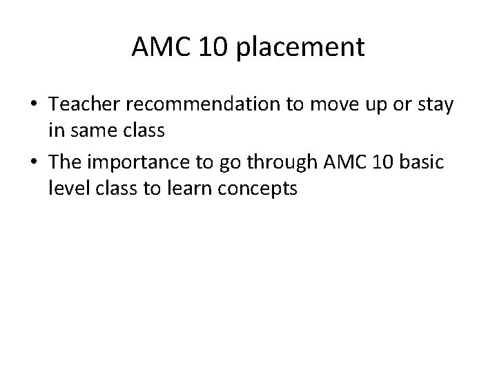AMC 10 placement • Teacher recommendation to move up or stay in same class