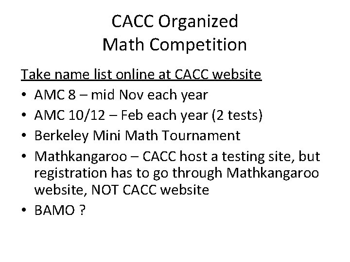 CACC Organized Math Competition Take name list online at CACC website • AMC 8