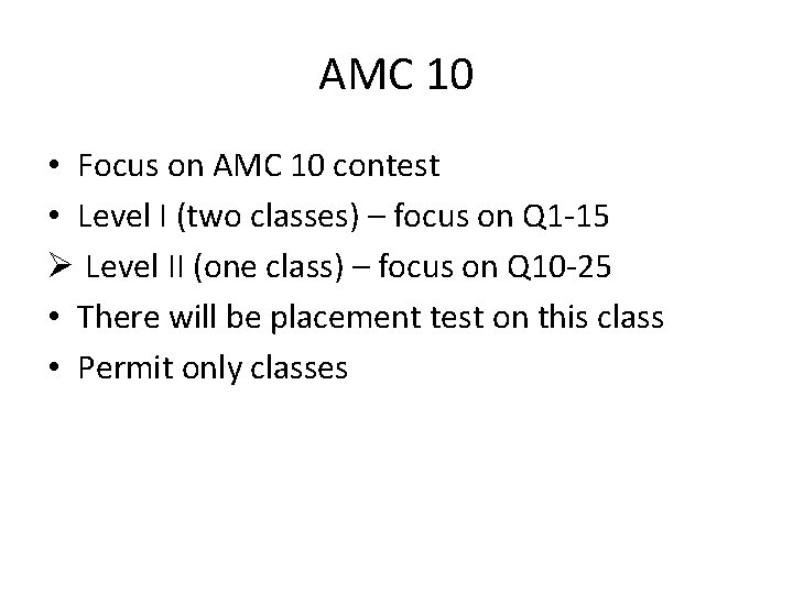 AMC 10 • Focus on AMC 10 contest • Level I (two classes) –