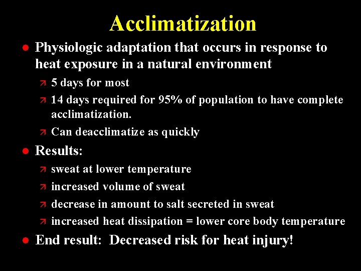 Acclimatization l Physiologic adaptation that occurs in response to heat exposure in a natural